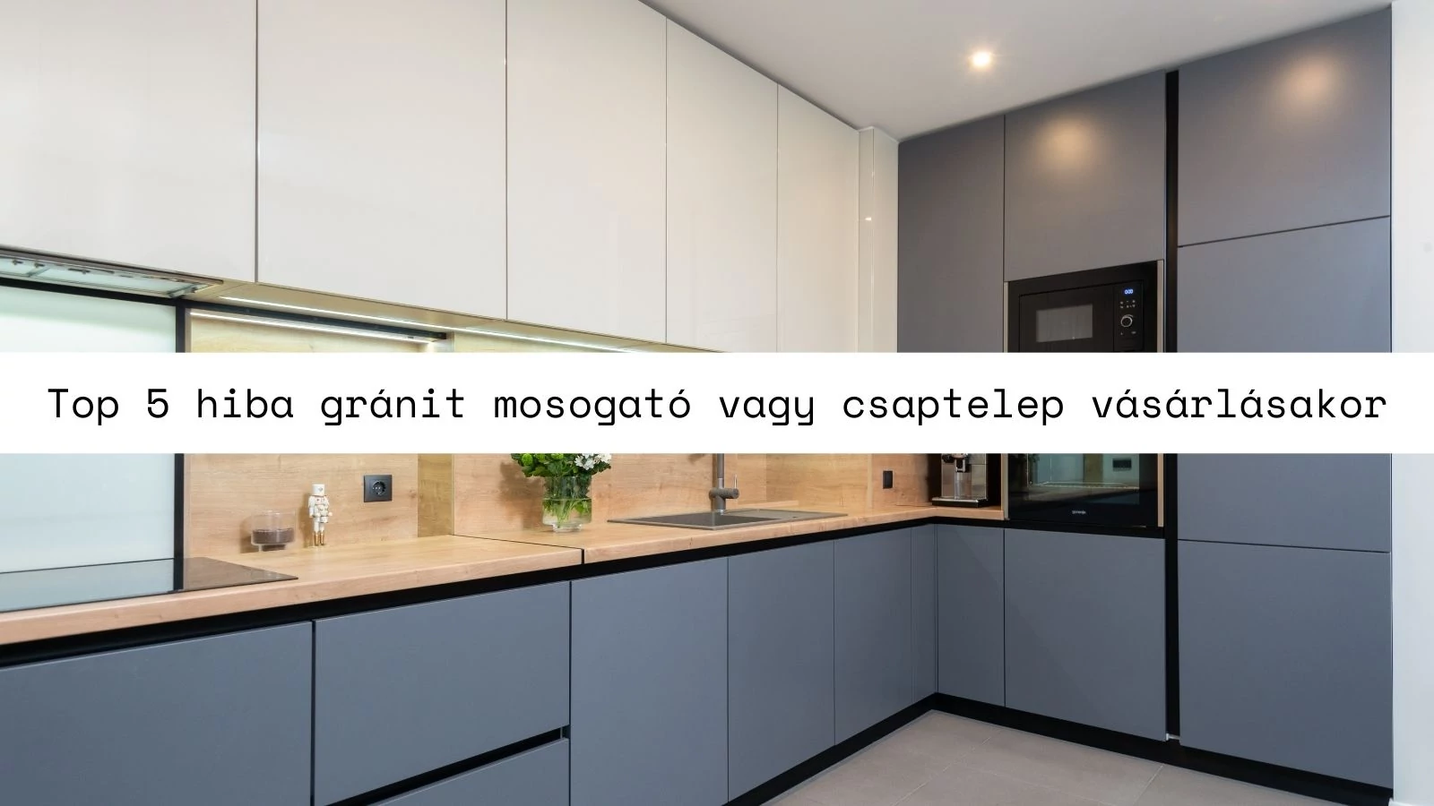 Top 5 hiba, amit sokan elkövetnek gránit mosogató vagy csaptelep vásárlásakor