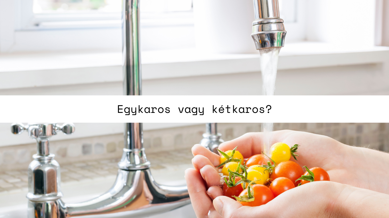 Egykaros vagy kétkaros konyhai csaptelep? Melyiket válasszam?