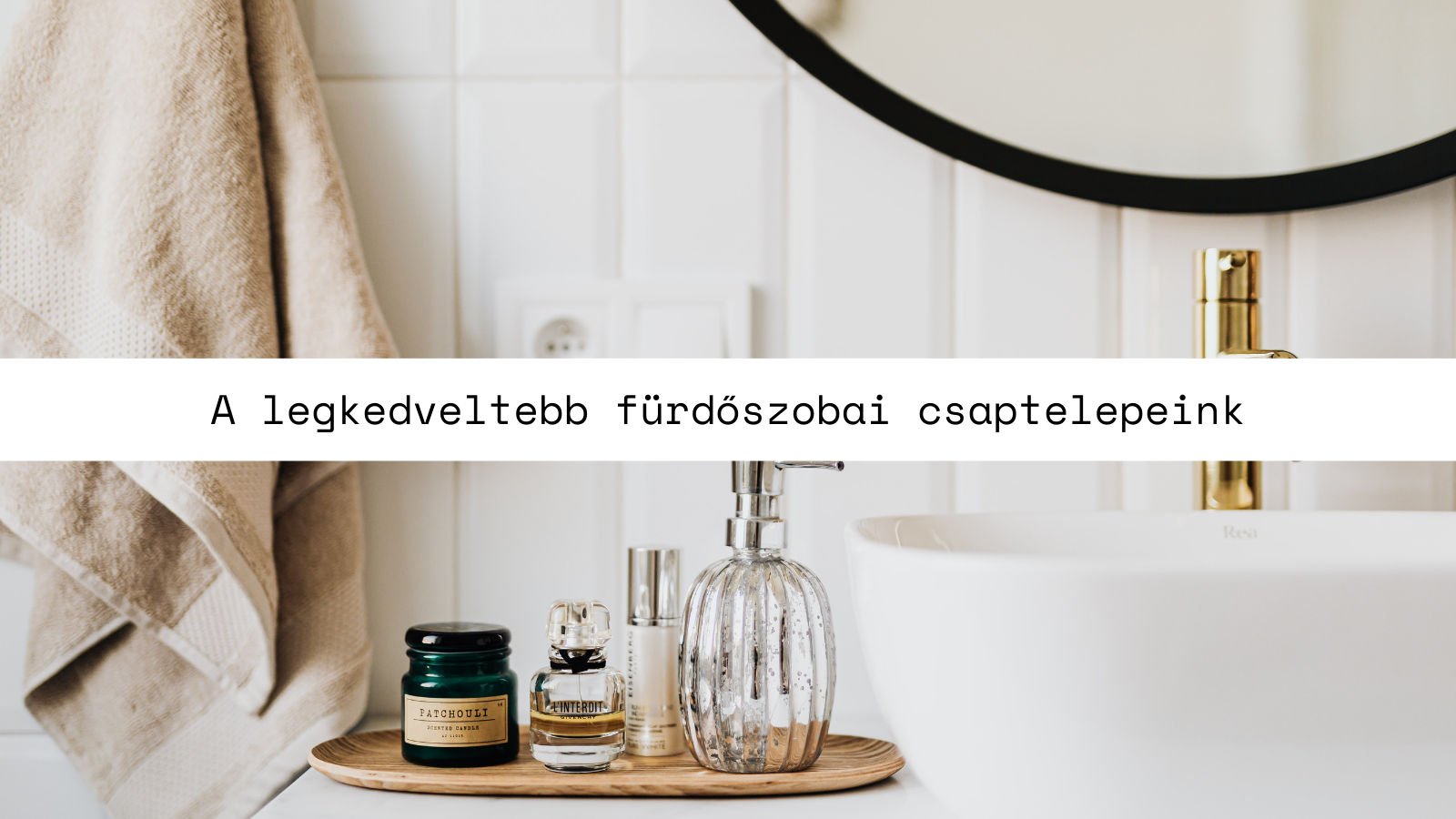 Melyek a legnépszerűbb fürdőszobai csaptelepeink, és miért?