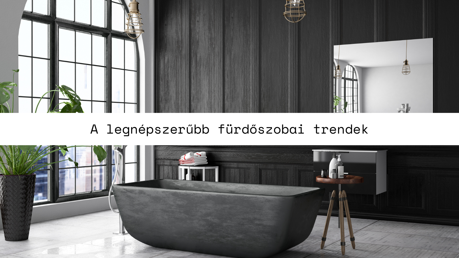 2022 legnépszerűbb fürdőszoba trendjei