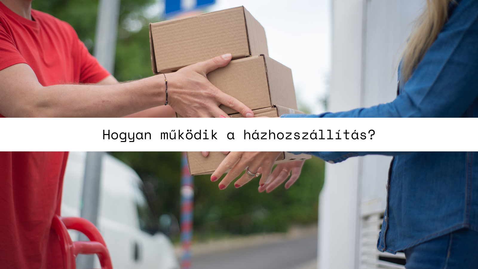 Hogyan működik a házhozszállítás?
