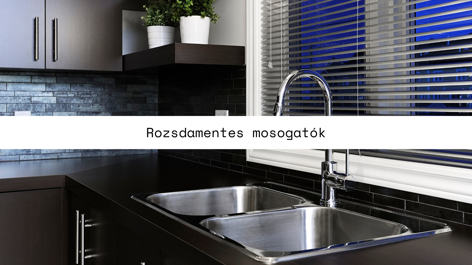 Rozsdamentes mosogatók