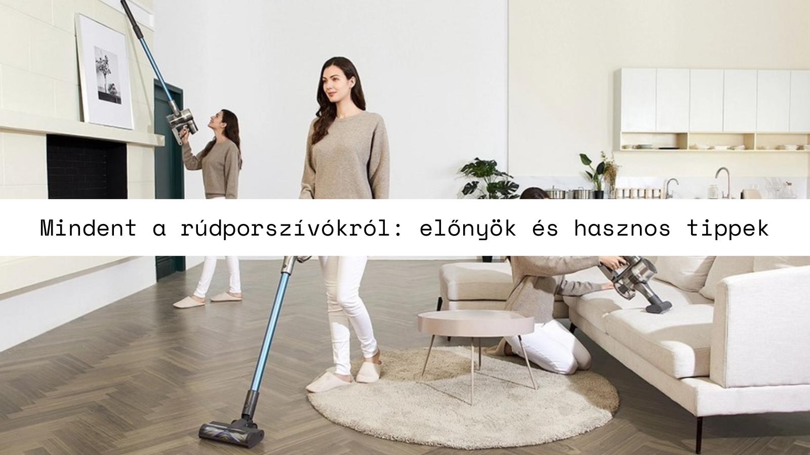 Mindent a rúdporszívókról: előnyök és hasznos tippek